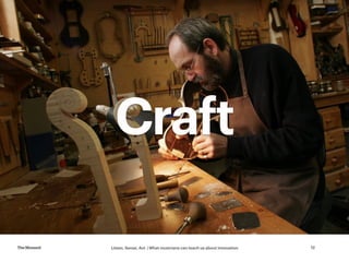 Listen, Sense, Act | What musicians can teach us about innovationTheMoment 12
How did I get here?
PracticeCraft
 