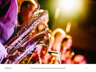 Listen, Sense, Act | What musicians can teach us about innovationTheMoment 4
 