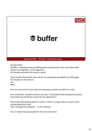 Compensation
At Buffer, employees know everything about everyone else: how much they make,
salaries are published – so the...