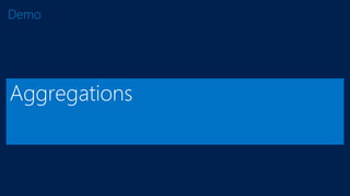 Aggregations
Demo
 