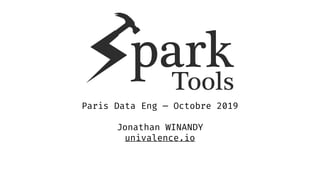 Paris Data Eng — Octobre 2019
 
Jonathan WINANDY
univalence.io
 