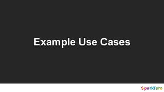 Example Use Cases
 