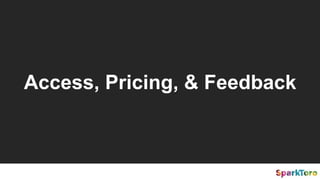 Access, Pricing, & Feedback
 