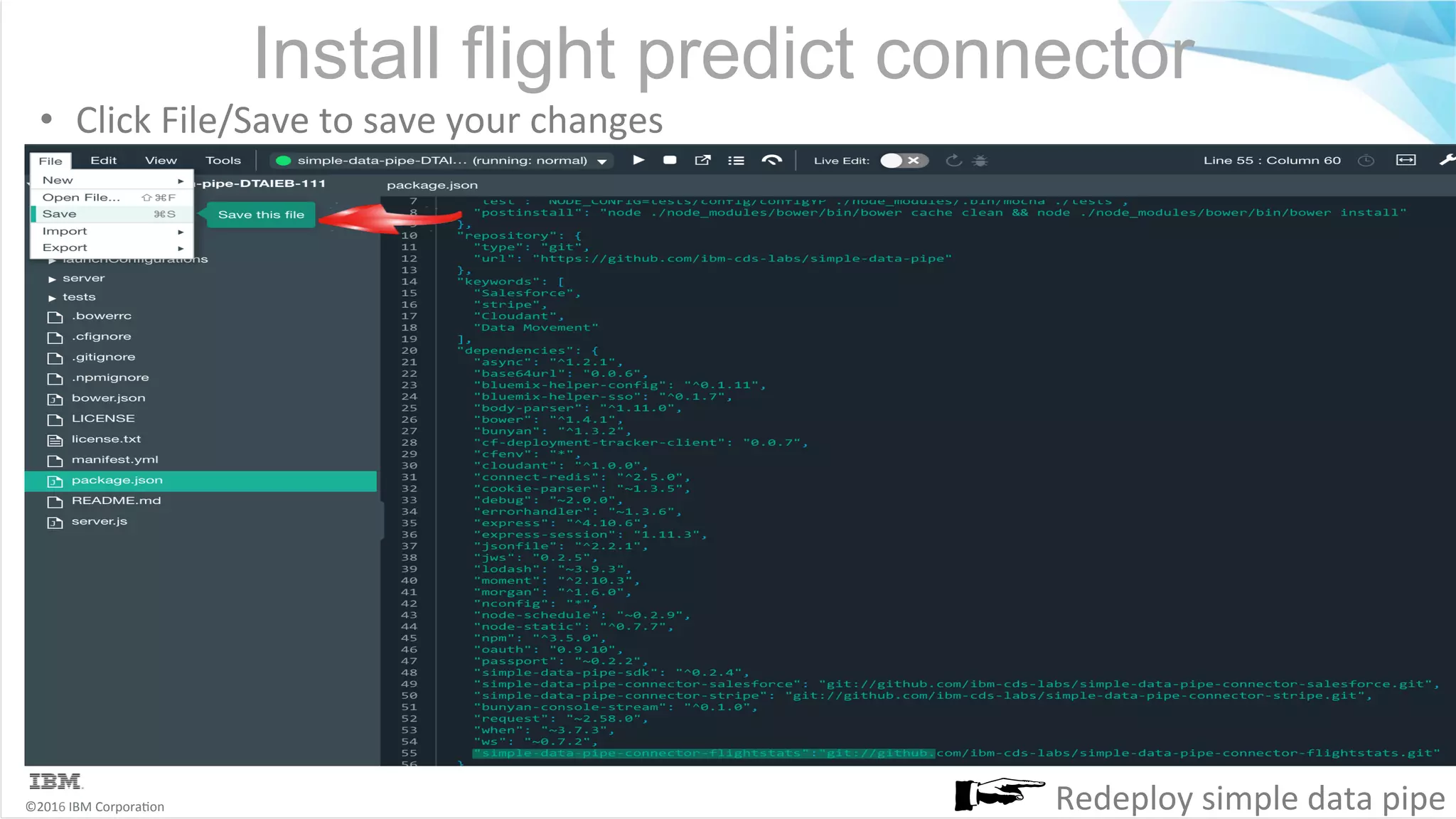 ©2016	IBM	Corpora6on Install flight predict connector •  Click	File/Save	to	save	your	changes Redeploy	simple	data	pipe 