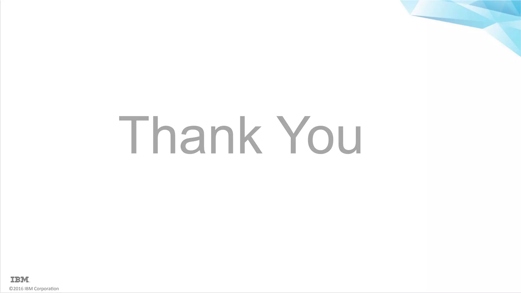 ©2016	IBM	Corpora6on Thank You 