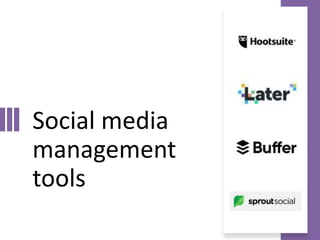 Social media
management
tools
 