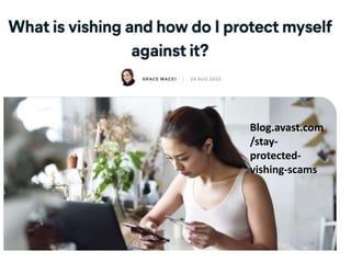 Blog.avast.com
/stay-
protected-
vishing-scams
 