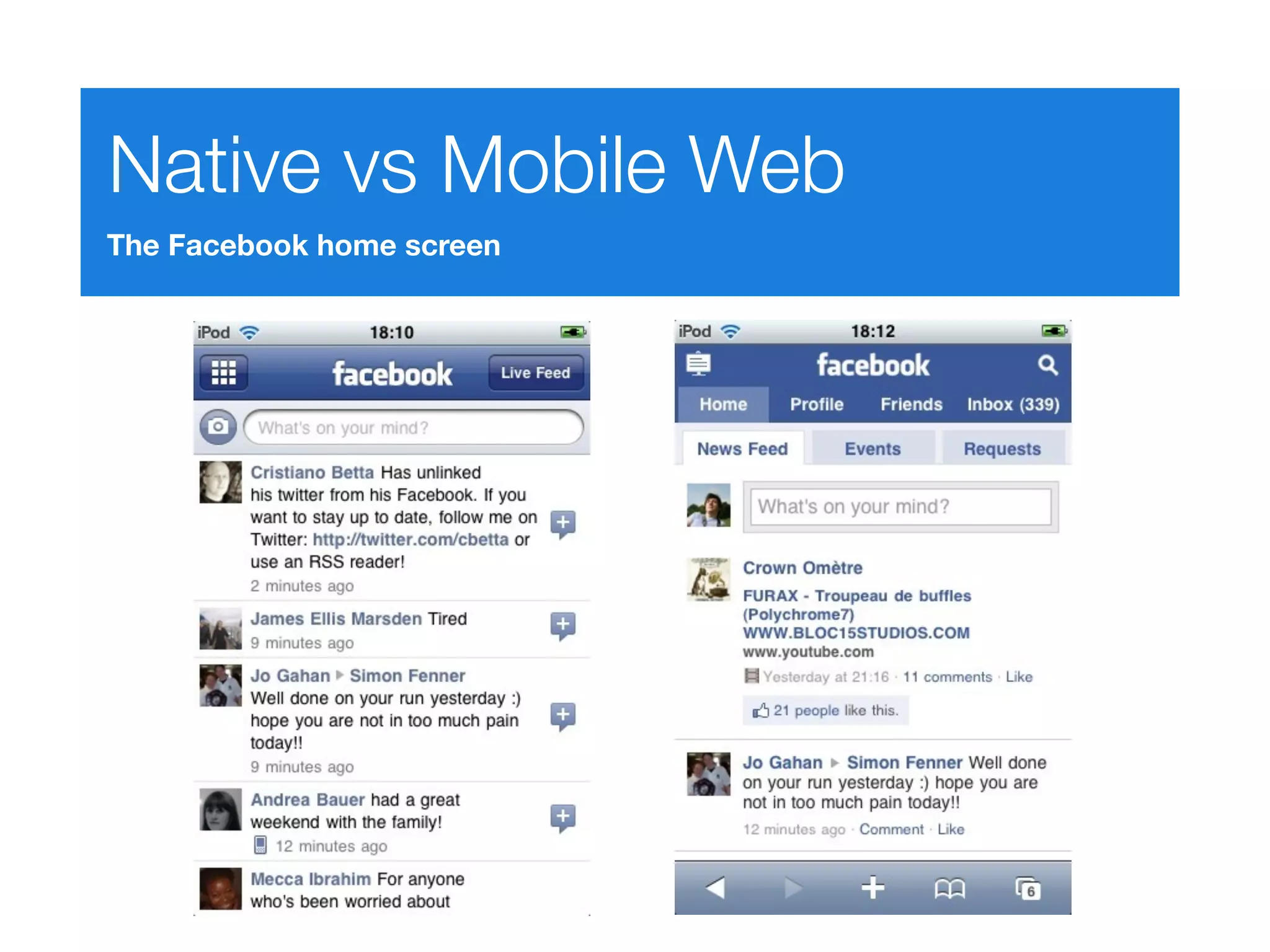 Native vs Mobile Web
The Facebook home screen
 