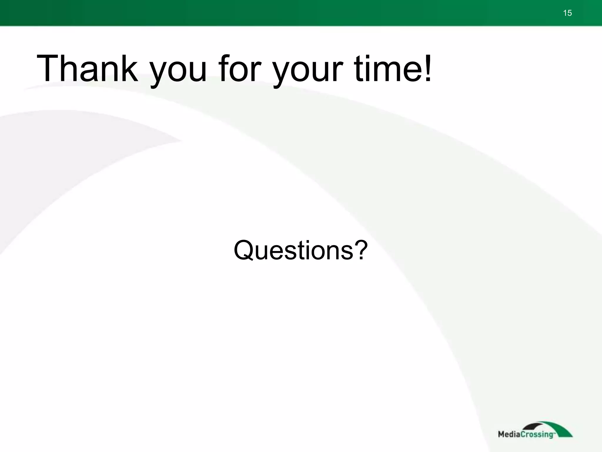 Thank you for your time!
Questions?
15
 