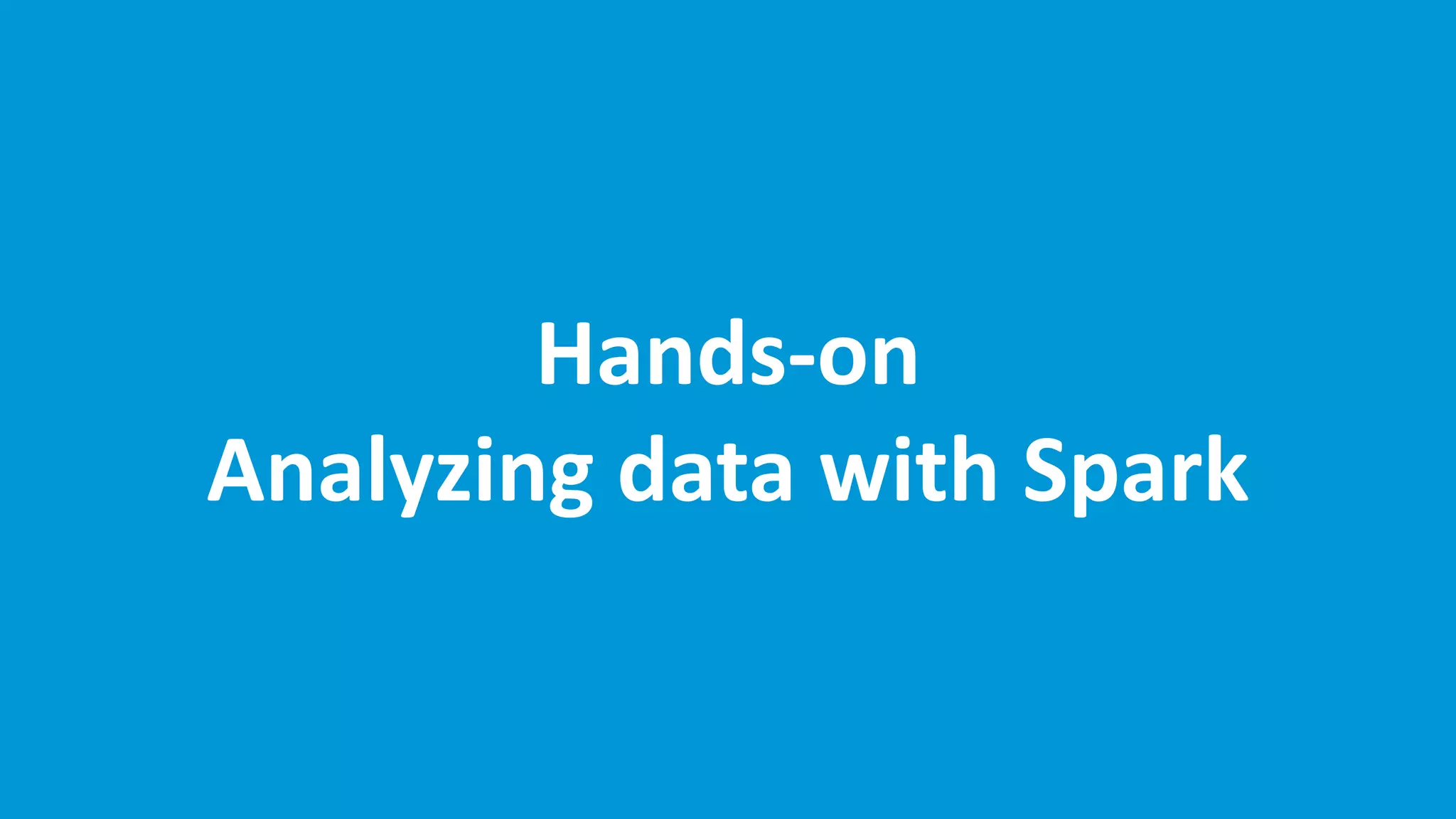 www.edureka.co/apache-spark-scala-training
Hands-on
Analyzing data with Spark
 