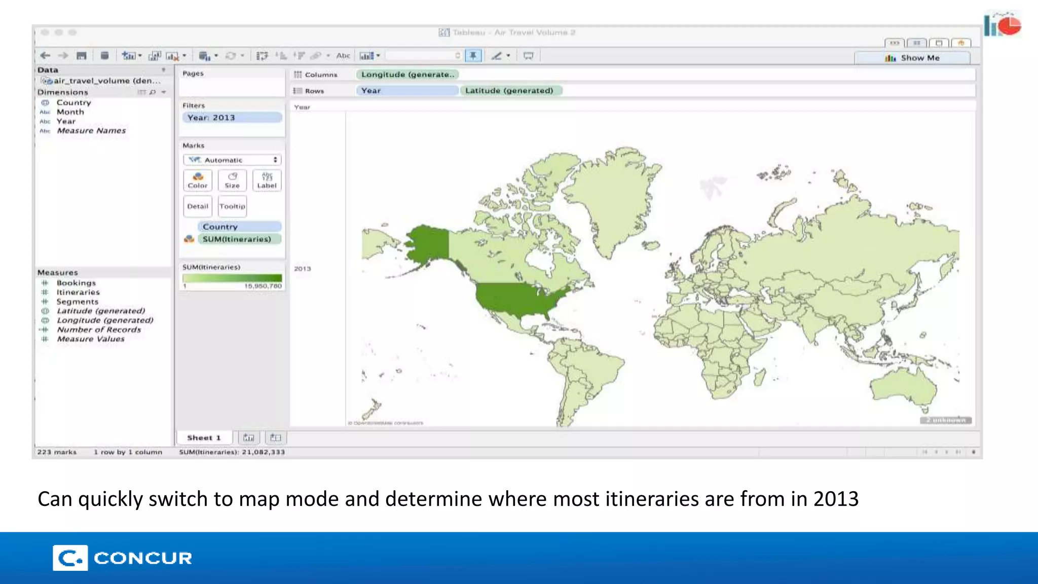 Can quickly switch to map mode and determine where most itineraries are from in 2013 
21 
 
