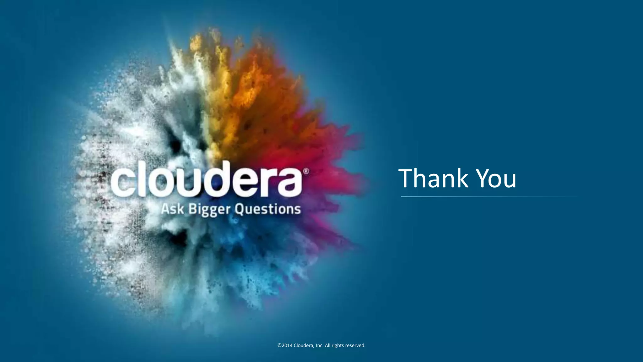35 ©2014 Cloudera, Inc. All rights reserved. 
Thank You 

