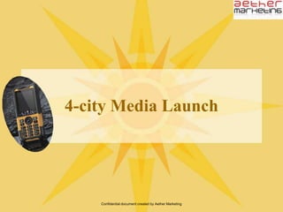 Confidential document created by Aether MarketingSpark Wild Media Launch