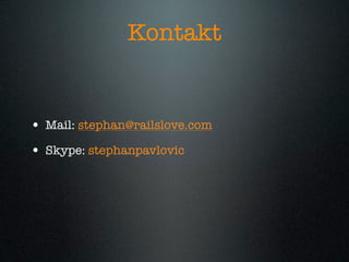 Kontakt


• Mail: stephan@railslove.com
• Skype: stephanpavlovic
 