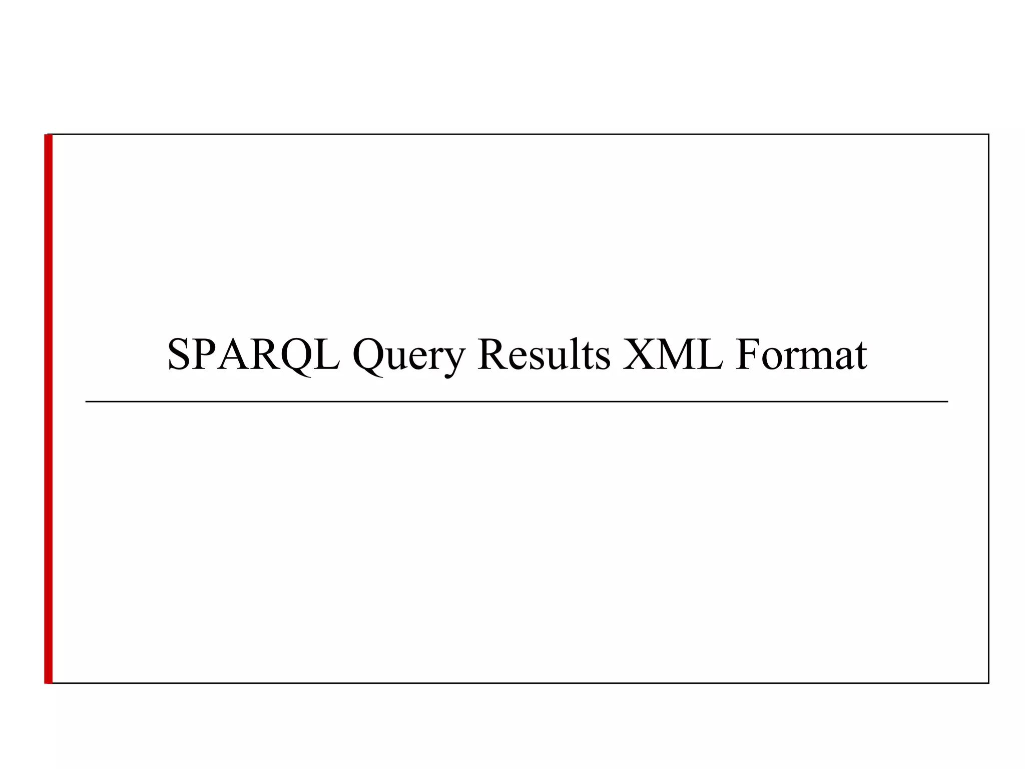 SPARQL Query Results XML Format

 