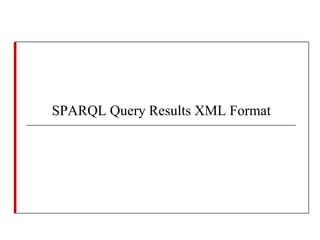 SPARQL Query Results XML Format

 