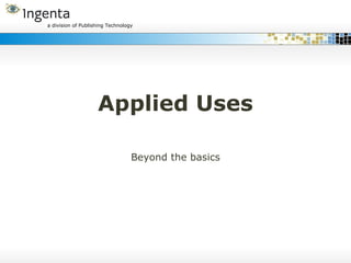 Applied Uses Beyond the basics 