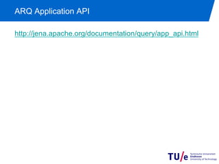 ARQ Application API
http://jena.apache.org/documentation/query/app_api.html

 