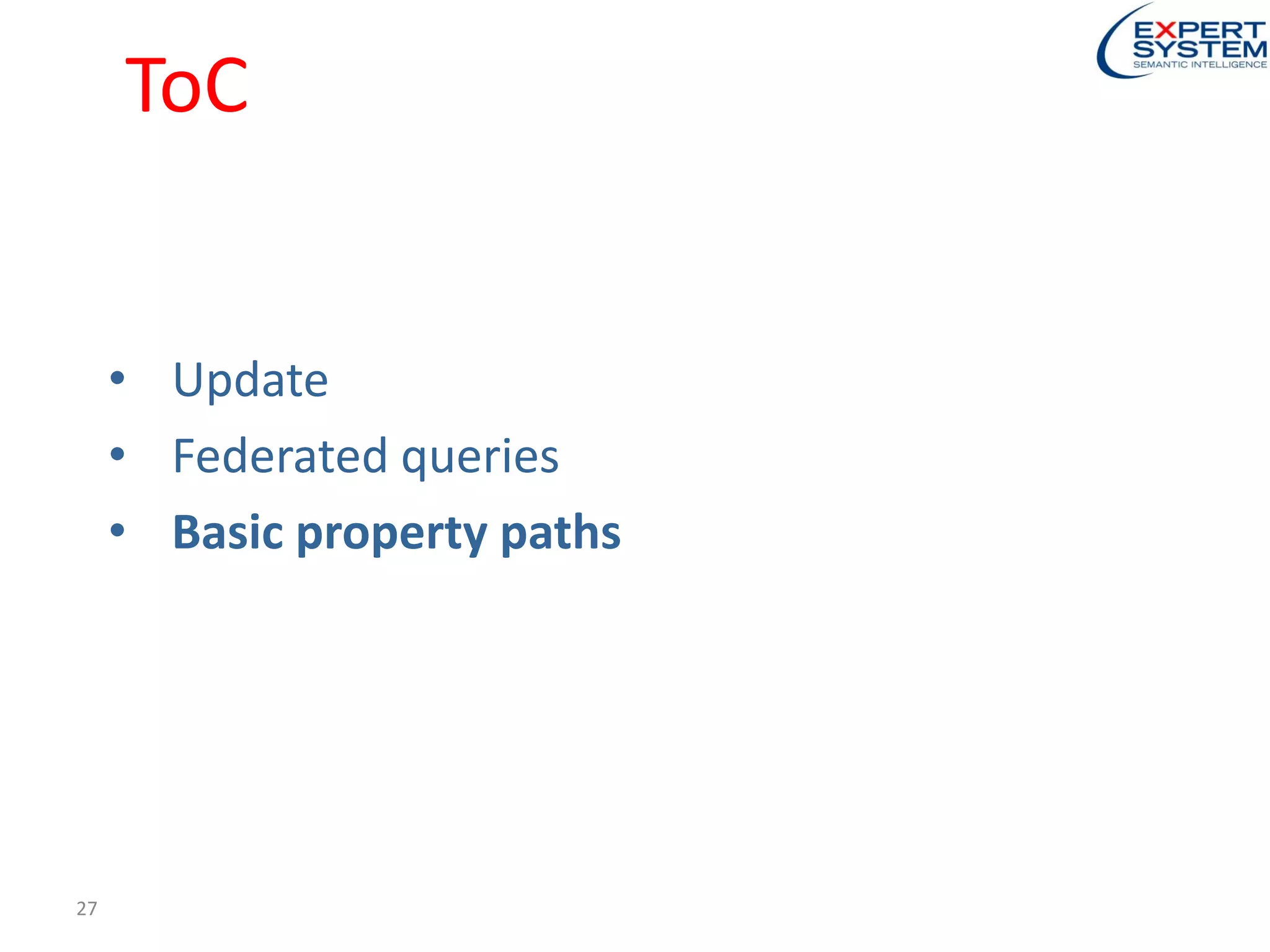 ToC
• Update
• Federated queries
• Basic property paths
27
 