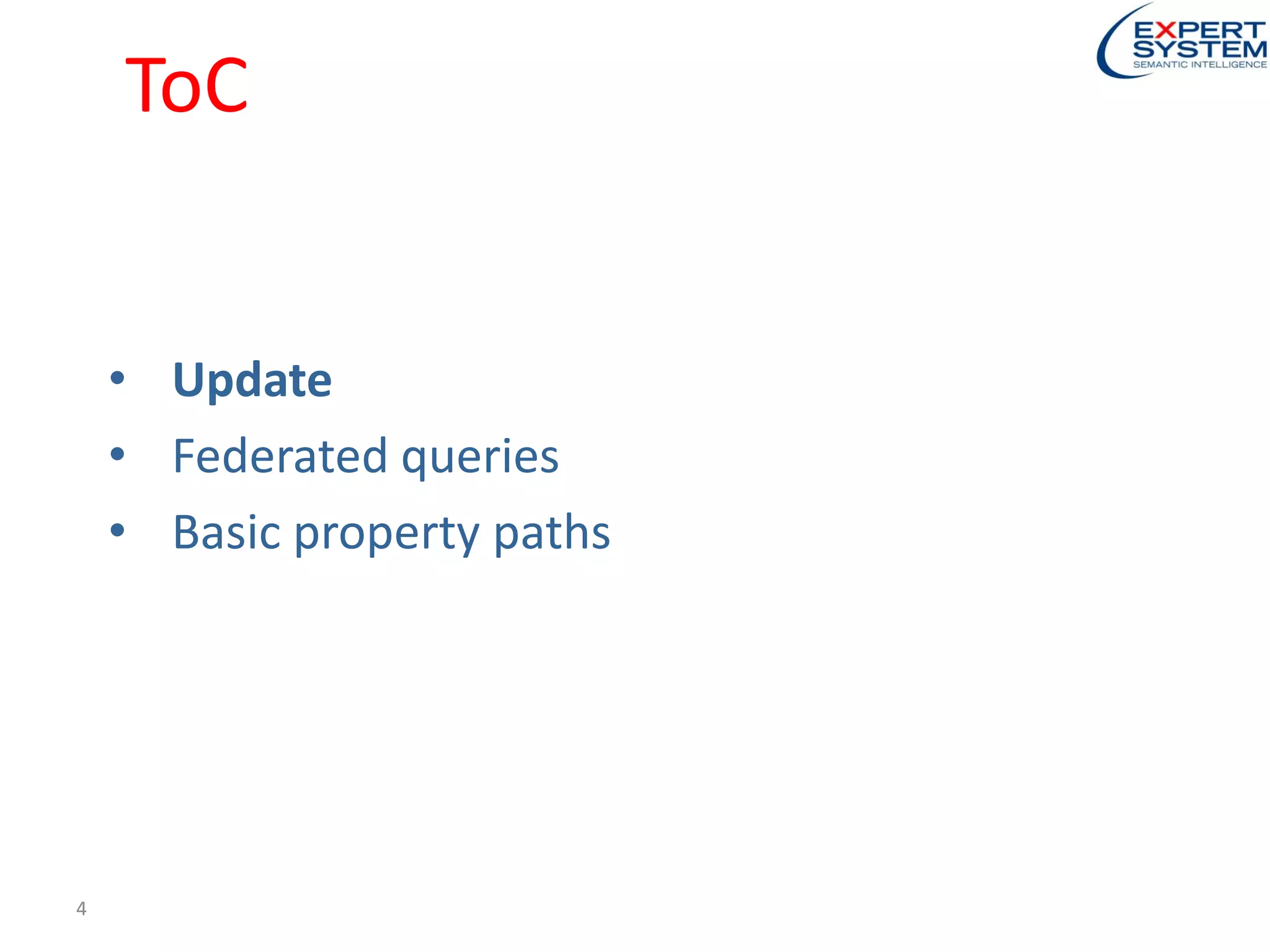 ToC
• Update
• Federated queries
• Basic property paths
4
 