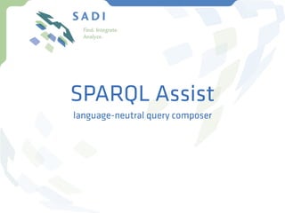 SPARQL Assist
language-neutral query composer
 