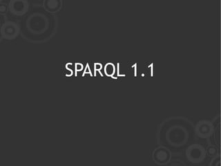 SPARQL 1.1
 