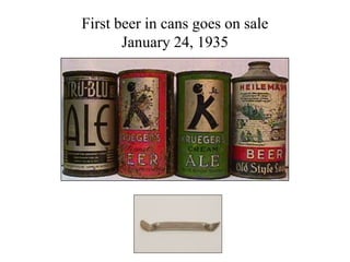 First beer in cans goes on sale
January 24, 1935
 