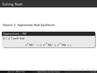Solving Nash 
Solution 1: Linear Programming (LP) 
1 M   M + C so that it is positive (without loss of generality) 
2 LP:  