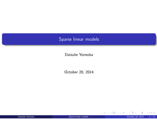 Sparse linear models 
Daisuke Yoneoka 
October 20, 2014 
Daisuke Yoneoka Sparse linear models October 20, 2014 1 / 21 
 