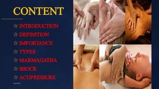 CONTENT
✩
✩
✩
✩
✩
✩
✩
INTRODUCTION
DEFINITION
IMPORTANCE
TYPES
MARMAGATHA
SHOCK
ACUPRESSURE
2
July10,2020
 