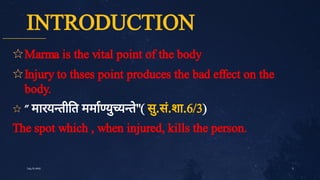 INTRODUCTION
✩
✩
✩
Marma is the vital point of the body
Injury to thses point produces the bad effect on the
body.
" मारय ती त ममा यु
य ते
"( सु
.सं
.शा.6/3)
The spot which , when injured, kills the person.
3
July10,2020
 
