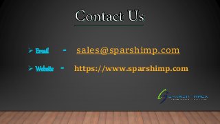  Email - sales@sparshimp.com
 Website - https://www.sparshimp.com
 