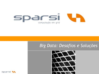 Big Data: Desafios e Soluções
 