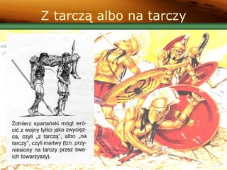 Z tarczą albo na tarczy
 