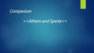 Comparison
>>Athens and Sparta<<
 