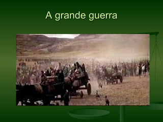 A grande guerra 