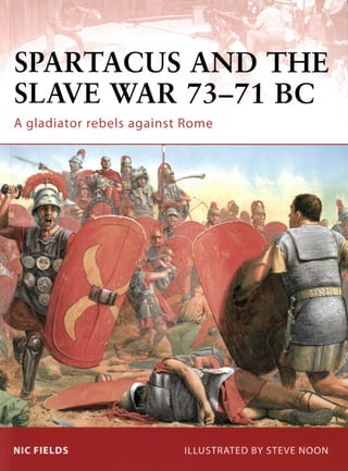 SPARTACUS AND THE

SLAVE WAR 73-71 BC

A gladiator rebels against Rome
 