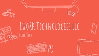 IwoRK Technologies llc
Pitch Deck
 