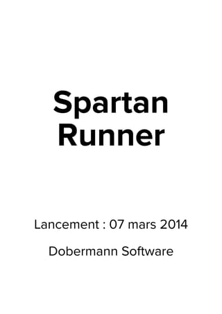Spartan
Runner
Lancement : 07 mars 2014
Dobermann Software
 