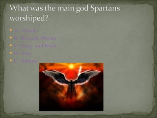 A: Chuck B: Barrack Obama  C: Greg  and Ryan  D: Ares  E: Athena 