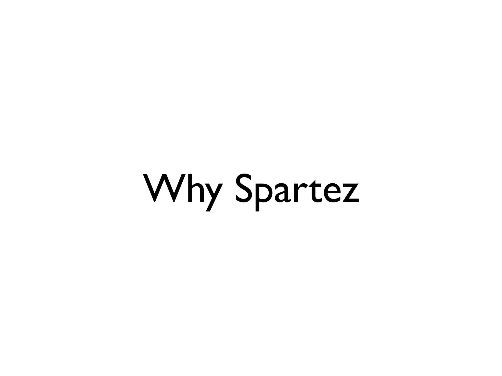Why Spartez
 