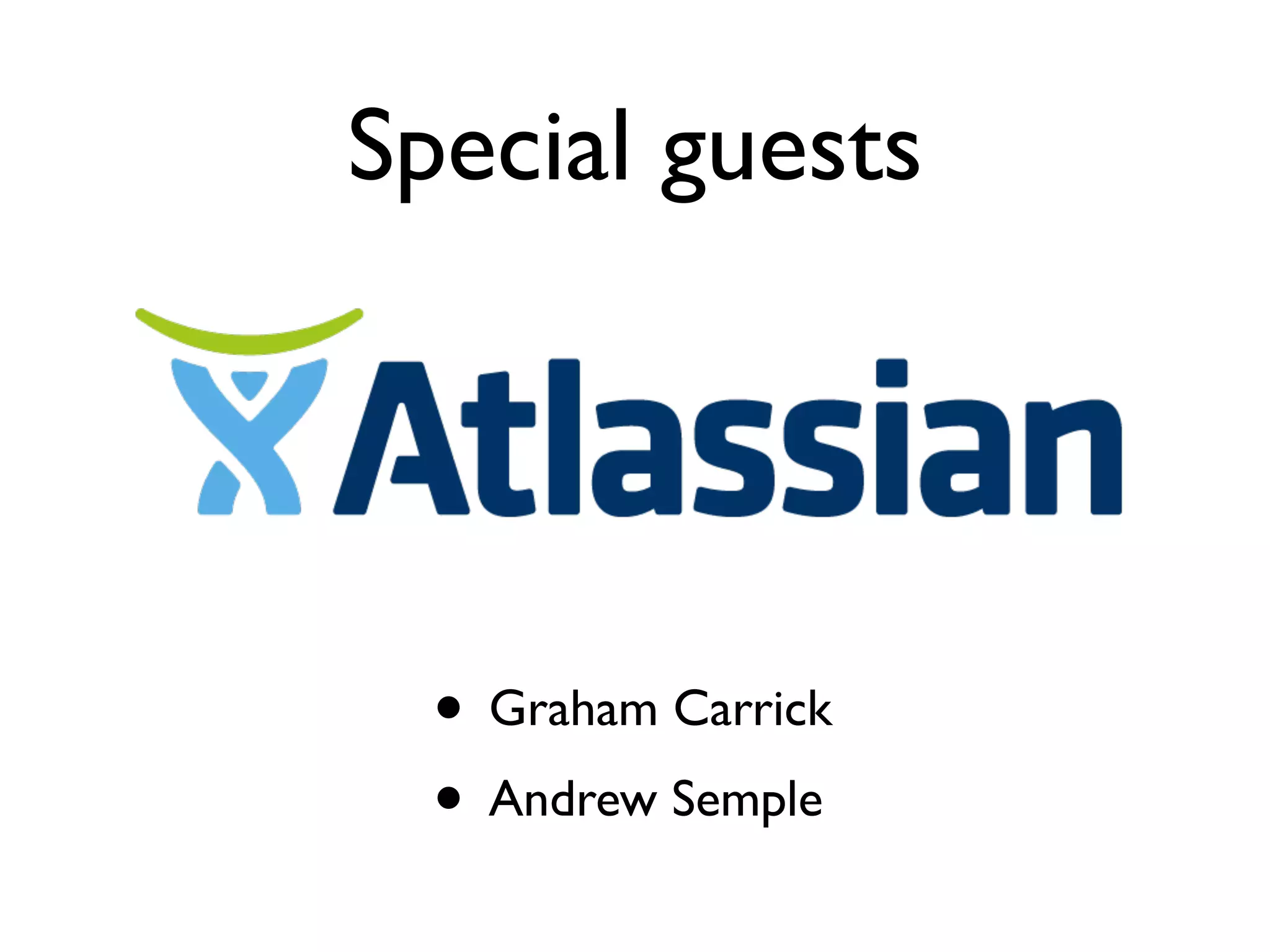 Special guests
• Graham Carrick	

• Andrew Semple
 