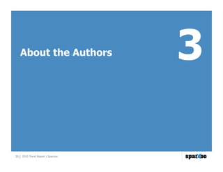 About the Authors               3

30 | 2010 Trend Report | Sparxoo
 
