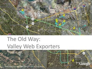 The Old Way:
Valley Web Exporters
Silicon Valley Satellie View, 硅谷卫星地图 by Yan and Yung’s Album
 