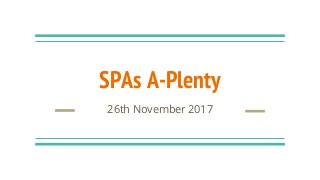 SPAs A-Plenty
26th November 2017
 