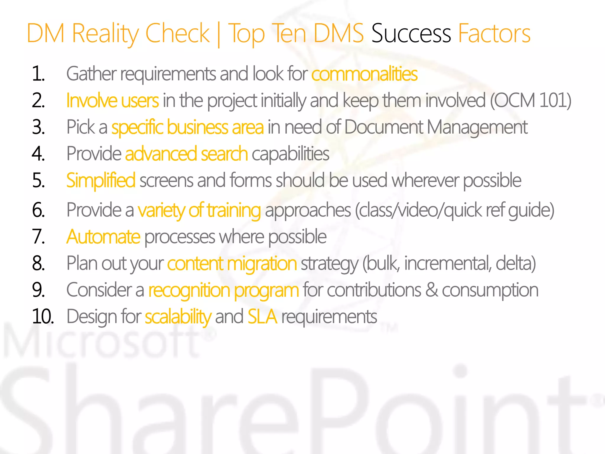 Success
1. commonalities
2. Involveusers
3. specificbusinessarea
4. advancedsearch
5. Simplified
6. varietyoftraining
7. Automate
8. contentmigration
9. recognitionprogram
10. scalability SLA
 