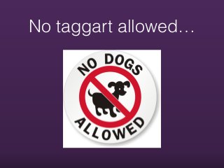 No taggart allowed…
 