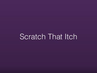 Scratch That Itch
 