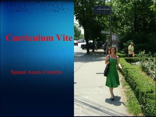                    Curriculum Vite                           Spatan Aneta Cornelia         