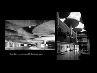 • Closed area to open double heighted space
 